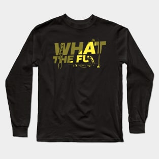 What the Fu Long Sleeve T-Shirt